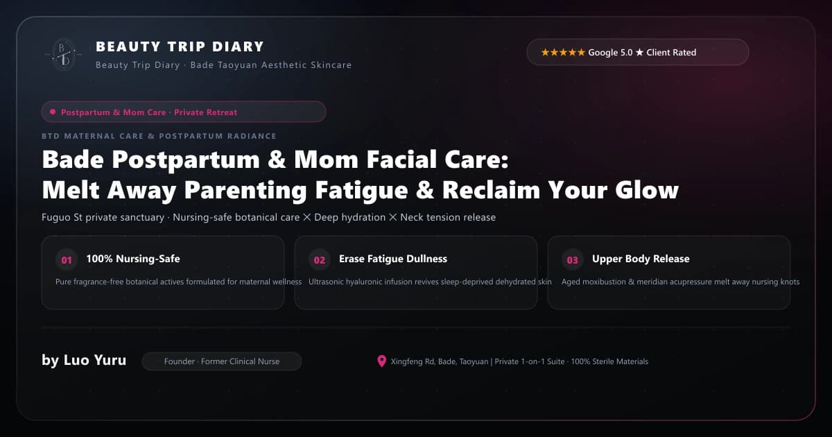 Bade Postpartum & Mom Facial Care: Melt Away Parenting Fatigue & Reclaim Your Radiant Glow