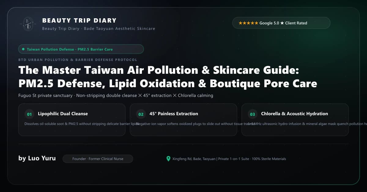 Taiwan Air Pollution & Skincare Guide: PM2.5 Defense & Commuter Cleansing