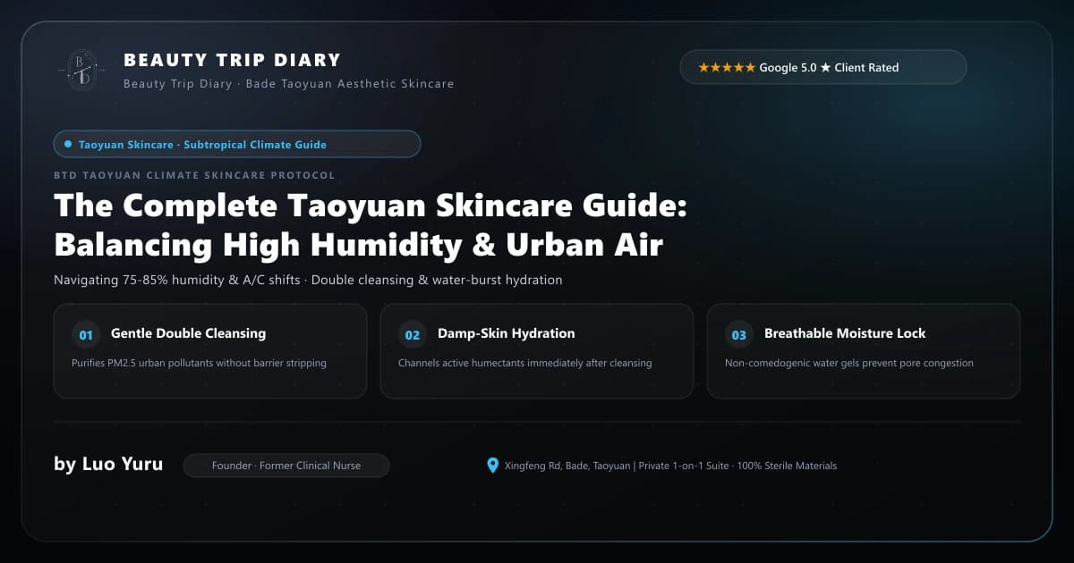 Taoyuan Skincare Guide: Daily Routine, Climate & Barrier Care